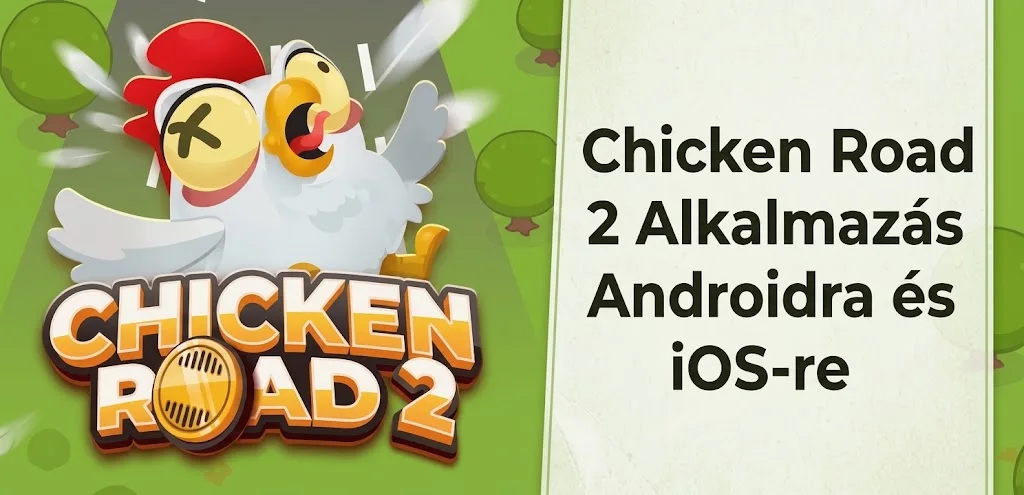 Chicken Road 2 alkalmazás Androidra és iOS-re – játék mobilon