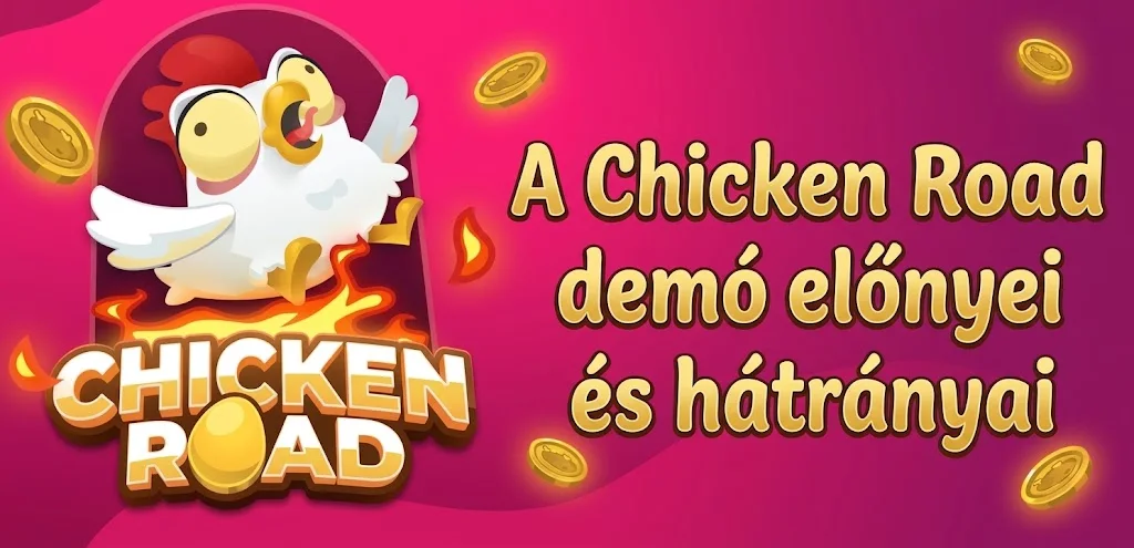 A Chicken Road demó előnyei és hátrányai