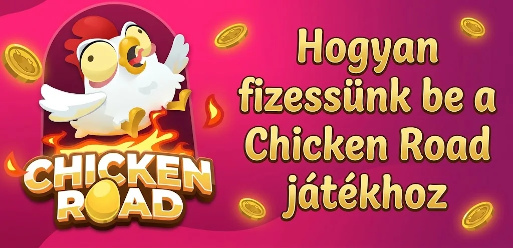 Hogyan fizessünk be a Chicken Road játékhoz – lépések