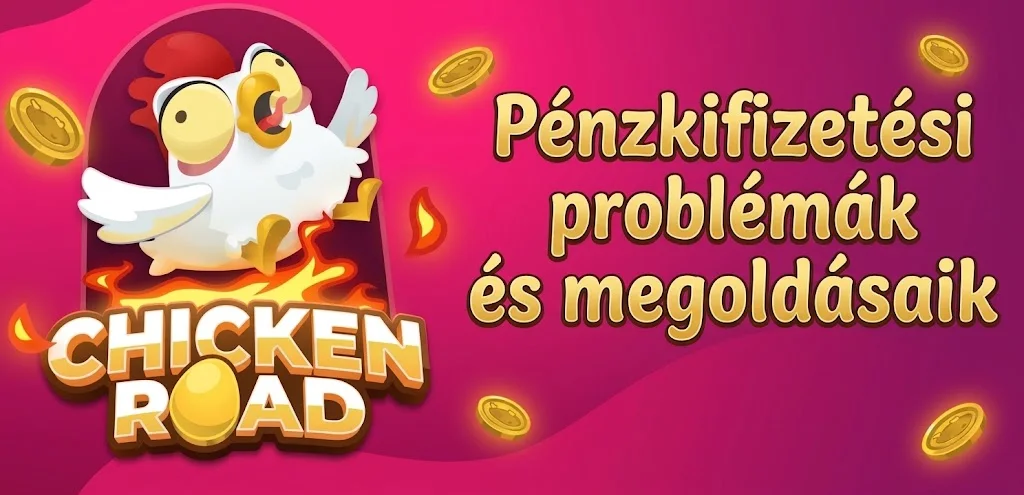 Pénzkifizetési problémák és megoldásaik a Chicken Road játéknál